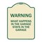 Signmission What Happens in the Garage Stays in the Garage Heavy-Gauge Aluminum Architectural Sign A-DES-TG-1824-22703 - alternate 1
